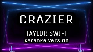 CRAZIER  KARAOKE Taylor Swift [upl. by Alarick]