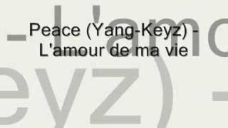 Peace YangKeyz  Lamour de ma vie [upl. by Ullyot]