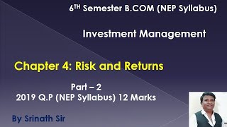 Investment Management 6th Sem BCom  Risk and Returns  2019 Question Paper 12 Marks By Srinath Sir [upl. by Lowenstern889]