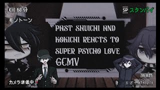 ♧pregame Shuichi and Kokichi reacts to Super Psycho Love GCMV♤ [upl. by Welby]