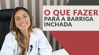 O que fazer para diminuir a barriga inchada [upl. by Ardnoek]