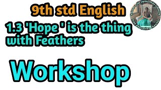 9th std English Hope is the thing with feathers English Workshop [upl. by Nomzaj977]