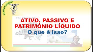 Ativo passivo e patrimônio líquido o que é isso para a contabilidade aula 2 [upl. by Duck]