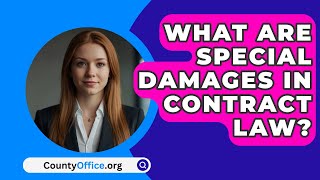 What Are Special Damages In Contract Law  CountyOfficeorg [upl. by Coppola]