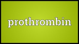 Prothrombin Meaning [upl. by Lee]