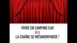 Vivre en camping car  La chaîne se métamorphose [upl. by Nalrah]