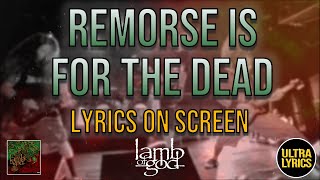 Lamb of God  Remorse is for the Dead Lyrics on Screen Video 🎤🎶🎸🥁 [upl. by Nitaj]