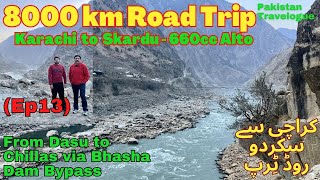 Ep13 From Dasu to Chillas via Bhasha Dam Bypass  8000km Road Trip in Alto 660cc [upl. by Sena]