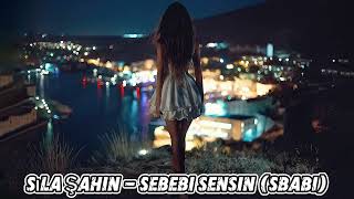 Sıla Şahin  Sebebi Sensin Sbabi 2024 Remix Music [upl. by Esiuqcaj]