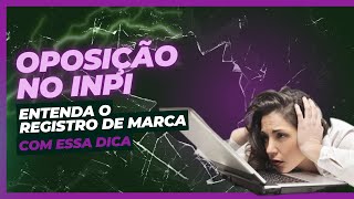 O QUE É A OPOSIÇÃO NO REGISTRO DE MARCAS DO INPI [upl. by Hsirahc166]