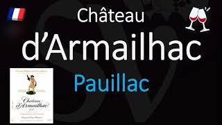 How to Pronounce Château d’Armailhac CORRECTLY 1855 Pauillac Grand Cru French Wine Pronunciation [upl. by Chard]