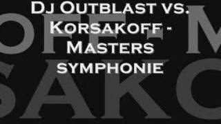 Dj Outblast vs Korsakoff  Masters symphonie [upl. by Delorenzo]