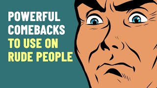 How To Respond To Rude People  8 Powerful Comebacks [upl. by Nolyk]