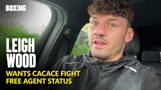 Leigh Wood Calls For Anthony Cacace Fight [upl. by Sukramed]