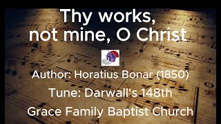 Thy works not mine O Christ  Trinity Hymnal 441 [upl. by Virgilia498]