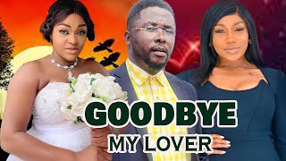 GOODBYE MY LOVER FULL MOVIECHACHA EKE AND ONNY MICHAEL2024 Trending Nollywood Movie [upl. by Ajani]