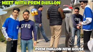 Meet With Prem Dhillon😍Prem dhillon New House🏡 Adress Revealed😱 [upl. by Nyrhtakyram570]