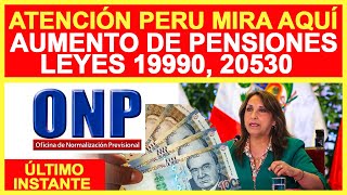 ONP AUMENTO DE PENSIONES PARA JUBILADOS LEYES 19990 20530 SE INICIA POR PARTE DE GOBIERNO ANUNCIO [upl. by Eislel]