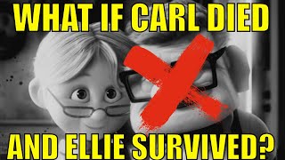 What if CARL DIED and ELLIE SURVIVED  An Up Multiverse Theory and Discussion [upl. by Notlek]