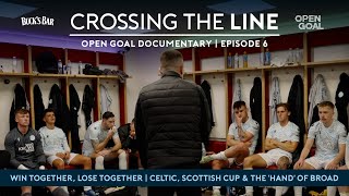 EPISODE 6  CELTIC FACEOFF TRANENT amp LATE SCOTTISH CUP HEARTBREAK  Crossing The Line Documentary [upl. by Ifen]