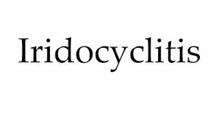 How to Pronounce Iridocyclitis [upl. by Lenci178]