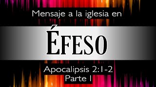 Apocalipsis 212 Mensaje a la iglesia en Efeso  Parte 1 [upl. by Kcirdet111]