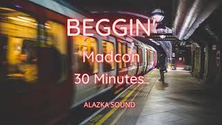 Beggin  Madcon 30 minutes [upl. by Neona949]