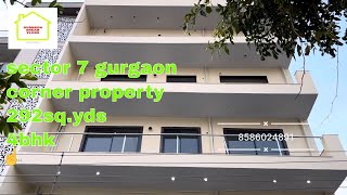 Sector 7 Gurgaon  292sqyds  4bhk  Gurgaon dream vlogs [upl. by Aztiraj]