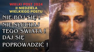 Nie bój się Nie słuchaj tego świata Daj się poprowadzić Jezusowi  II NIEDZIELA WIELKIEGO POSTU [upl. by Drawd]