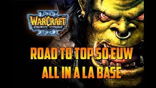 Warcraft 3 The Frozen Throne  ALL IN A LA BASE  ROAD TO TOP 50 EUW  Multijugador [upl. by Akimat]