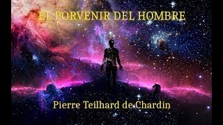 El Porvenir del Hombre Teilhard de Chardin audiolibro [upl. by Auginahs417]