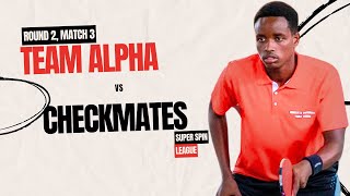 Super Spin TT League  Round 1  Match 3 TEAM ALPHA vs CHECKMATES  Table Tennis Kenya [upl. by Ragen328]