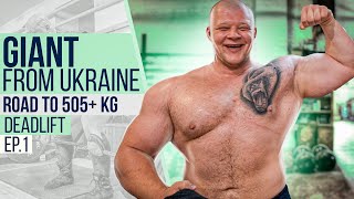 GIANT from UKRAINE Road to 505 kg deadlift Ep1  Pavlo Nakonechnyy [upl. by Phare]