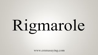 How To Say Rigmarole [upl. by Ida]