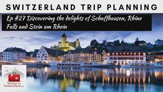 Schaffhausen Rhine Falls and Stein am Rhein  Holidays to Switzerland Travel Podcast Ep 27 [upl. by Chevalier]