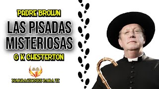 PADRE BROWN LAS PISADAS MISTERIOSAS G K CHESTERTON AUDIOLIBRO ESPAÑOL VOZ HUMANA SUBTÍTULOS [upl. by Anyel]