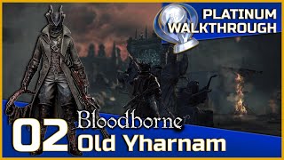 Bloodborne Full Platinum Walkthrough  02  Old Yharnam [upl. by Bary149]