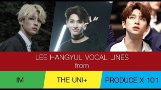 X1 Lee Hangyul Vocal Lines From IM The Unit and Produce X 101 [upl. by Eynaffit]