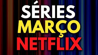 NETFLIX MARÇO 2024 LANÇAMENTOS DE SÉRIES  Netflix Brasil [upl. by Sidra]