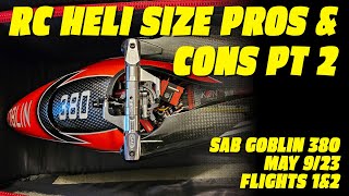 RC Heli Size Pros amp Cons Pt 2  SAB Goblin 380  May 923  Flights 1amp2 [upl. by Streeter]