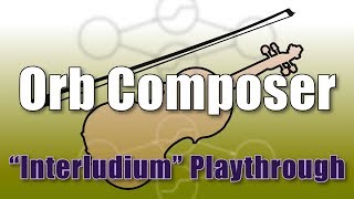 Orb Composer Interludium Playthrough [upl. by Kyle]