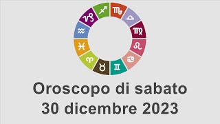 Oroscopo di sabato 30 dicembre 2023 [upl. by Nnywg389]