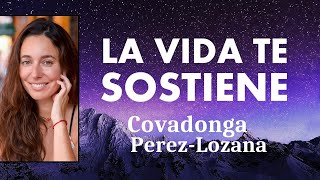 🌟 LA VIDA TE SOSTIENE 🌟 Covadonga PérezLozana [upl. by Noman683]