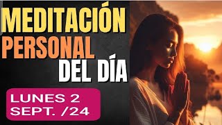 🔴 MEDITACIÓN PERSONAL DEL DÍA LUNES 2 DE SEPTIEMBRE 2024 [upl. by Zondra]