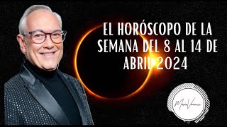 El Horóscopo de la Semana del 8 al 14 de Abril 2024 [upl. by Eiduam]