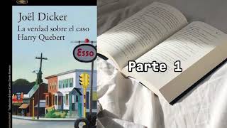 LA VERDAD SOBRE EL CASO HARRY QUEBERT de Joël Dicker  audiolibro parte 1 [upl. by Redmer]