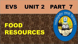 Food Resources  evs  unit 1  part 7  Types of food resources  salinity  logging  ipu [upl. by Ahtnahc]