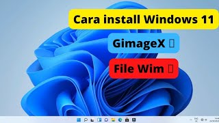 Cara install windows 11 ekstensi Wim dengan gimageX [upl. by Recha]