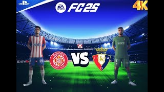 40 EA FC25  GIRONA FC VS CA OSASUNA  LALIGA FULL MATCH 202425  PS5 4K [upl. by Norward]