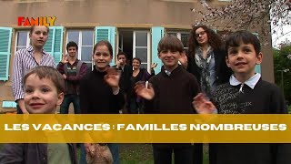 À lépreuve des vacances  le défi des familles nombreuses [upl. by Levy]